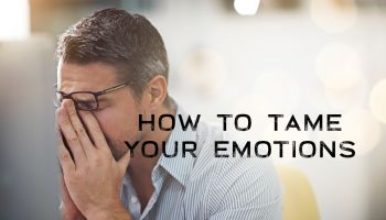 How to Tame Your Emotions