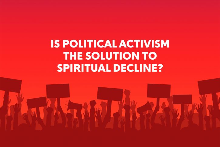 Is Political Activism the Solution to Spiritual Decline?