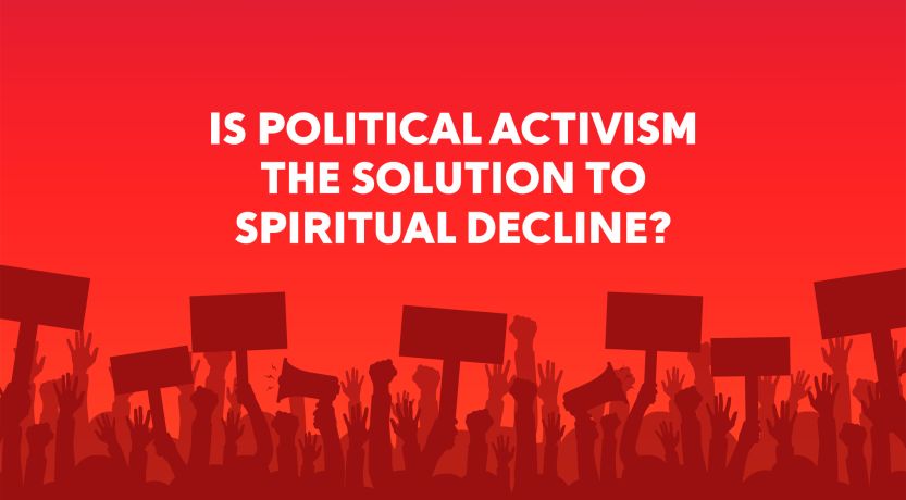 Is Political Activism the Solution to Spiritual Decline?
