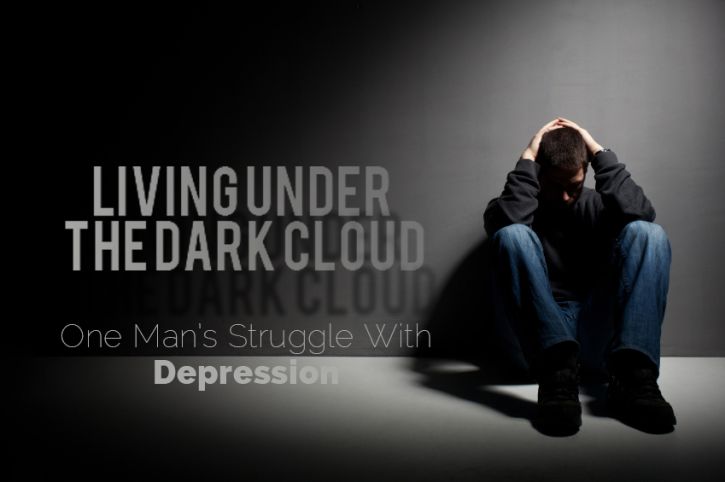Living Under the Dark Cloud: One Man’s Struggle With Depression