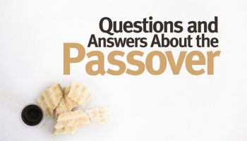 Questions and Answers About the Passover