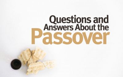 Questions and Answers About the Passover