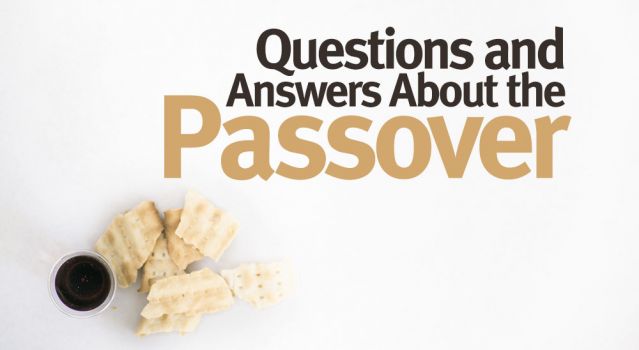 Questions and Answers About the Passover