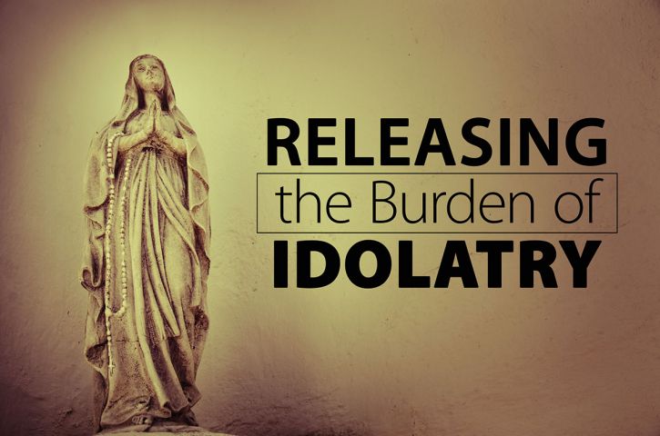Releasing the Burden of Idolatry
