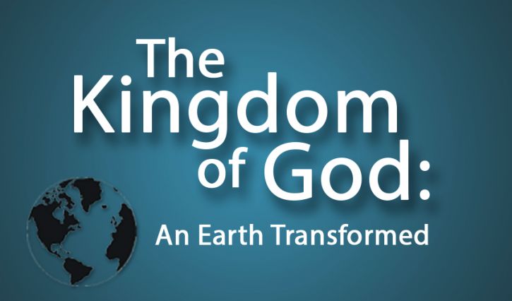 The Kingdom of God: An Earth Transformed