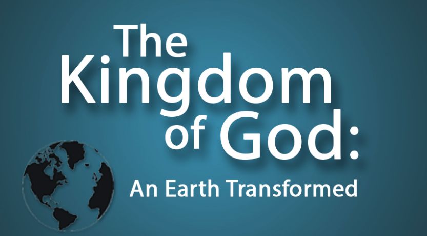 The Kingdom of God: An Earth Transformed