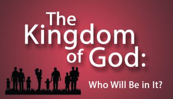 The Kingdom of God: Who Will Be in It?