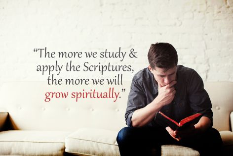 The more we study and apply the Scriptures, the more we will grow spiritually