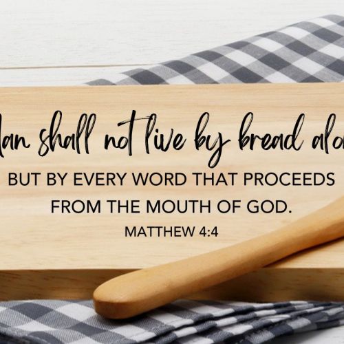 The Meaning of Matthew 4:4: “Man Shall Not Live by Bread Alone”
