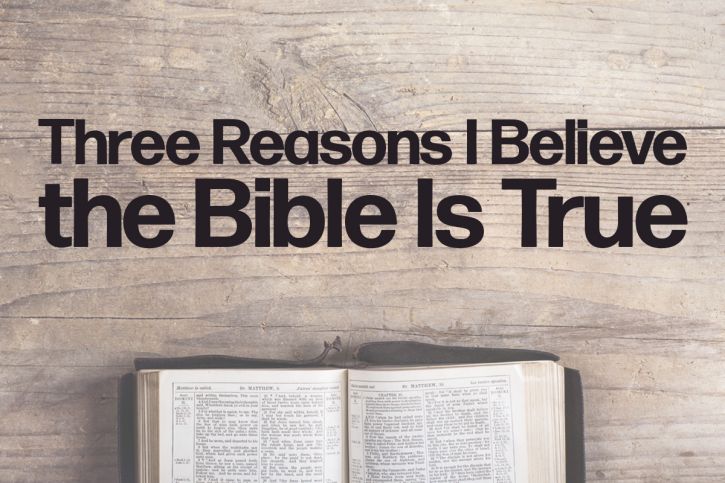 Three Reasons I Believe the Bible Is True
