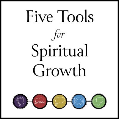 Five Tools For Spiritual Growth