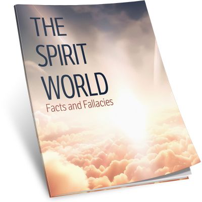 The Spirit World: Facts and Fallacies
