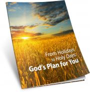 From Holidays to Holy Days: God’s Plan for You