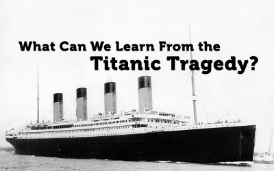 What Can We Learn From the Titanic Tragedy?
