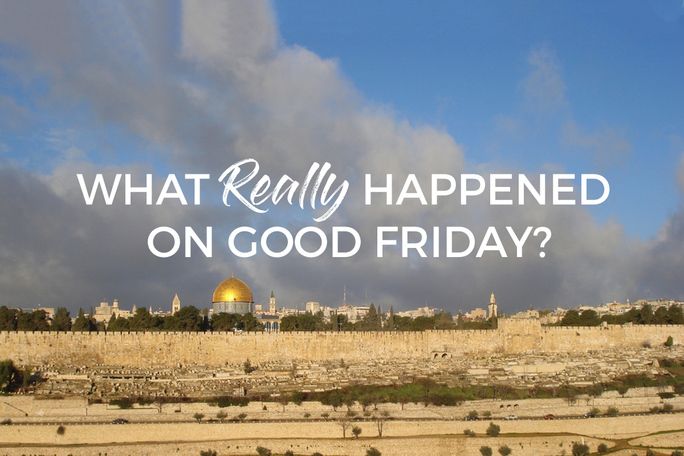 What Really Happened on Good Friday? 