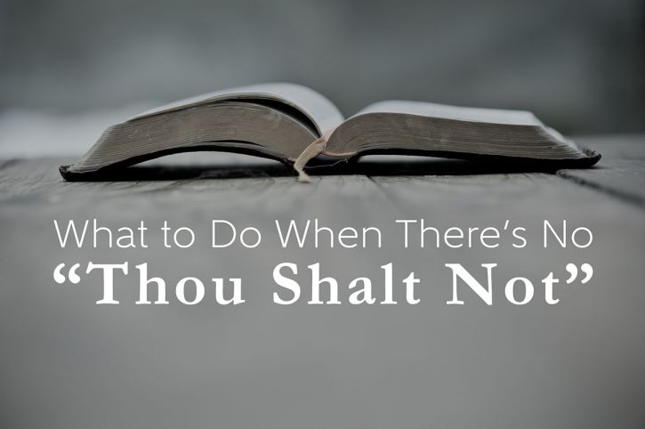 What to Do When There’s No “Thou Shalt Not”
