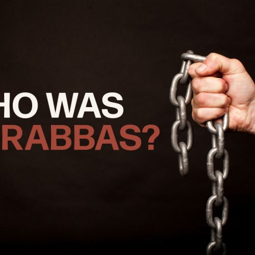 Who Was Barabbas?
