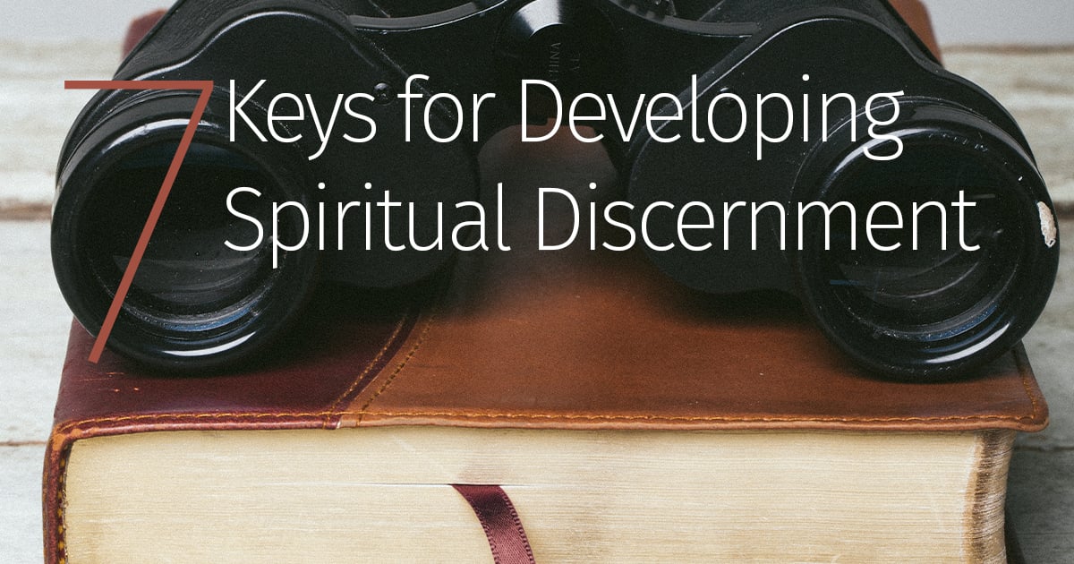 7 Keys for Developing Spiritual Discernment