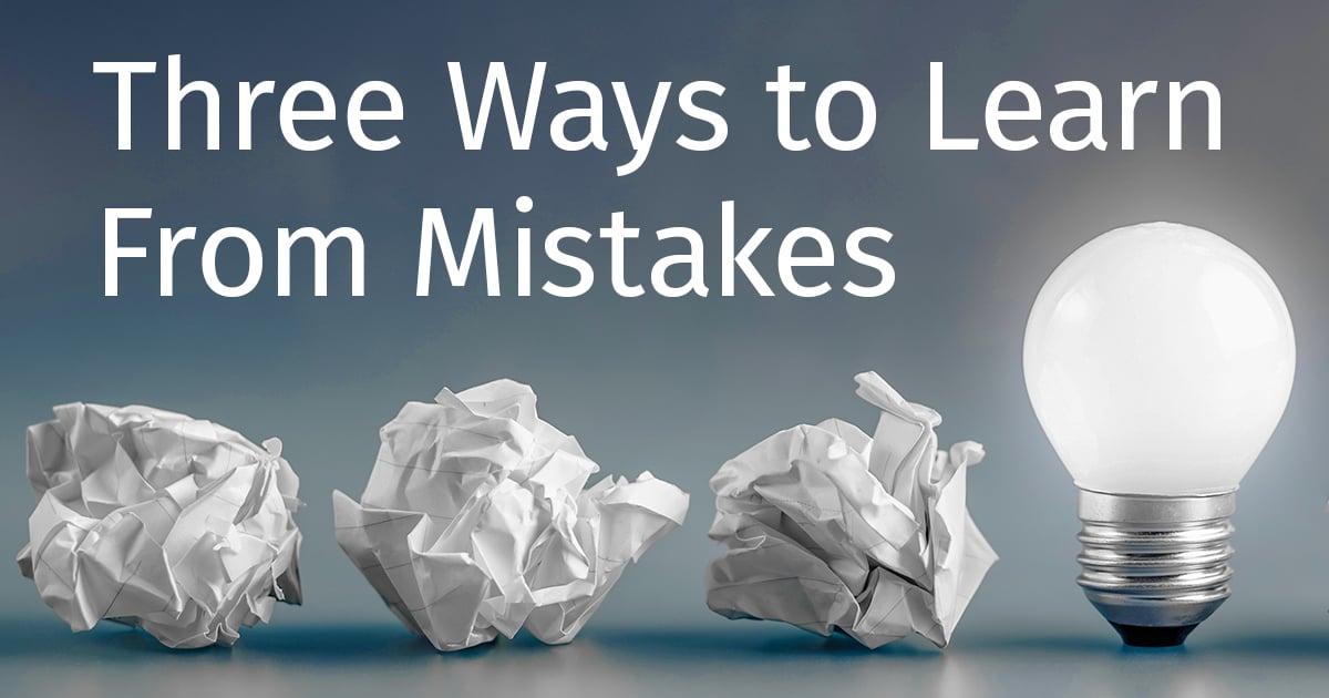Three Ways to Learn From Mistakes