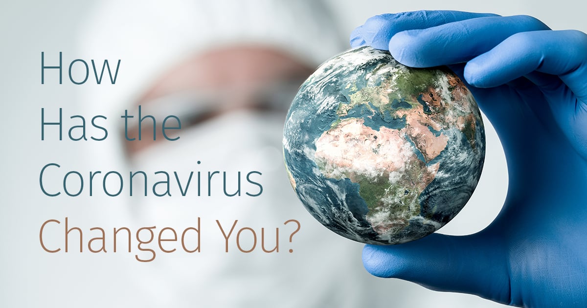 How Has the Coronavirus Changed You?