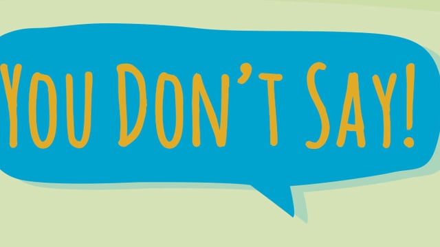 You Don’t Say! Think Before You Speak