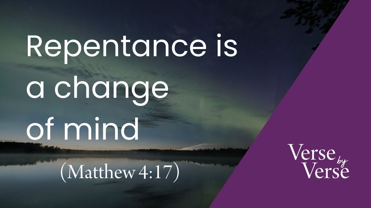 Repentance Is a Change of Mind (Matthew 4:17)
