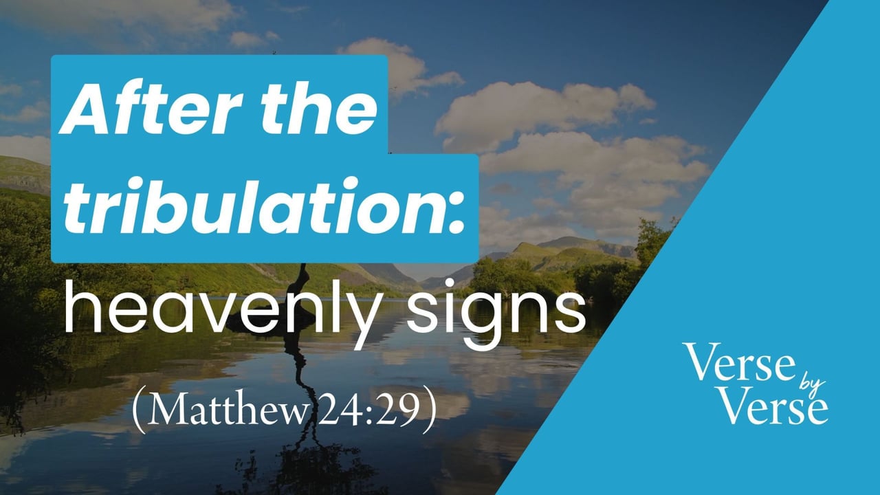 After the Tribulation: Heavenly Signs (Matthew 24:29)