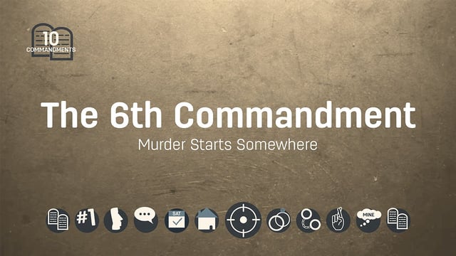 The Sixth Commandment: Murder Starts Somewhere