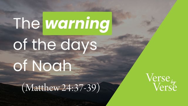 The Warning of the Days of Noah (Matthew 24:37-39)