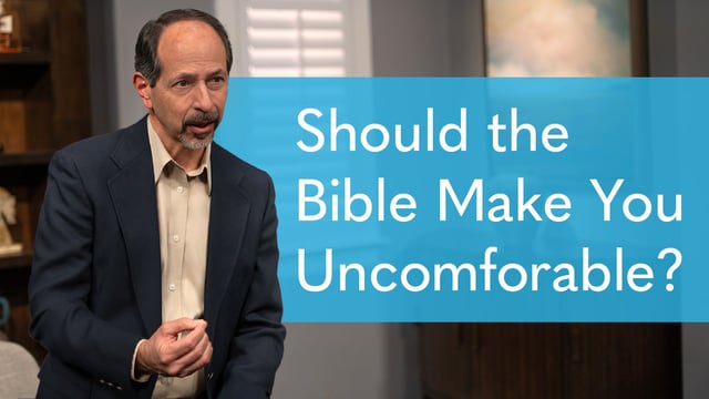 Should the Bible Make You Uncomfortable?