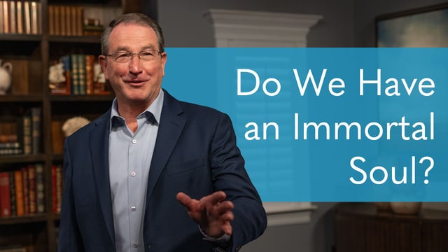 Do We Have an Immortal Soul?