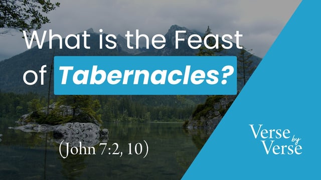 What is the Feast of Tabernacles? (John 7:2, 10)
