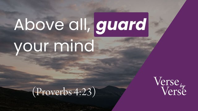 Above All, Guard Your Mind (Proverbs 4:23)
