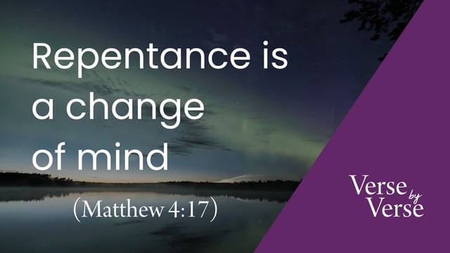 Repentance Is a Change of Mind (Matthew 4:17)