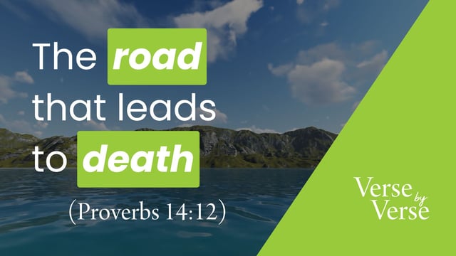 The Road That Leads to Death (Proverbs 14:12)