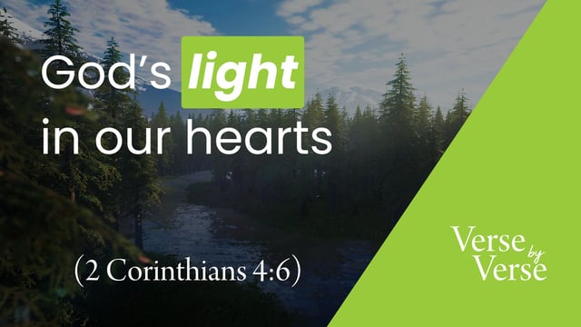 God’s Light in Our Hearts (2 Corinthians 4:6)