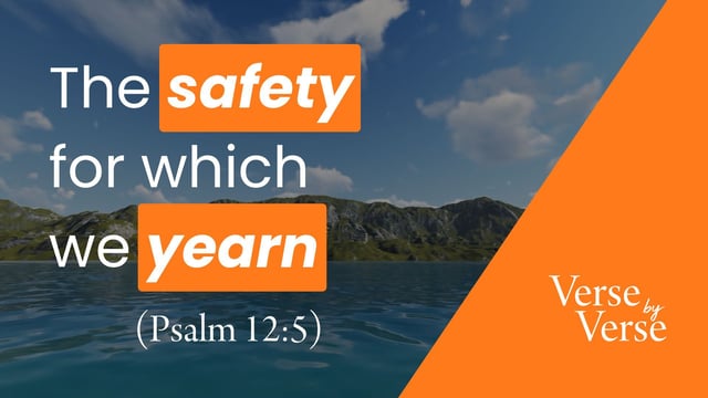 The Safety for Which We Yearn (Psalm 12:5)