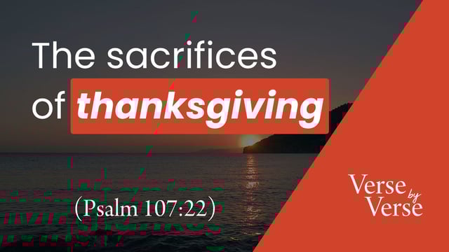 The Sacrifices of Thanksgiving (Psalm 107:22)