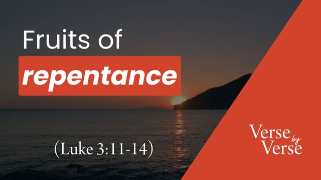Fruits of Repentance (Luke 3:11-14)