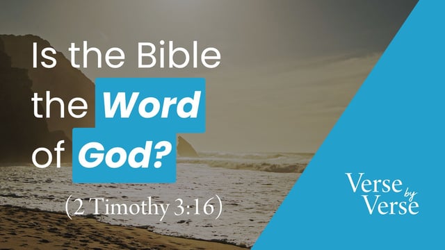 Is the Bible the Word of God? (2 Timothy 3:16)