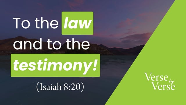 To the Law and to the Testimony! (Isaiah 8:20)