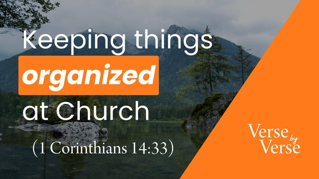 Keeping Things Organized at Church (1 Corinthians 14:33)