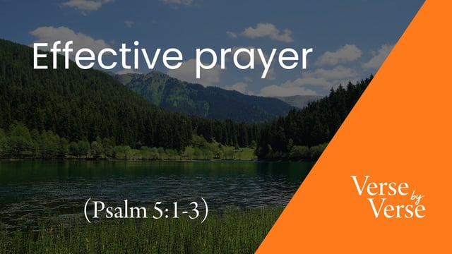 Effective Prayer (Psalm 5:1-3)