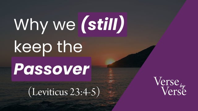 Why We (Still) Keep the Passover (Leviticus 23:4-5)
