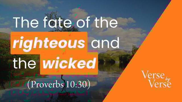 The Fate of the Righteous and the Wicked (Proverbs 10:30)