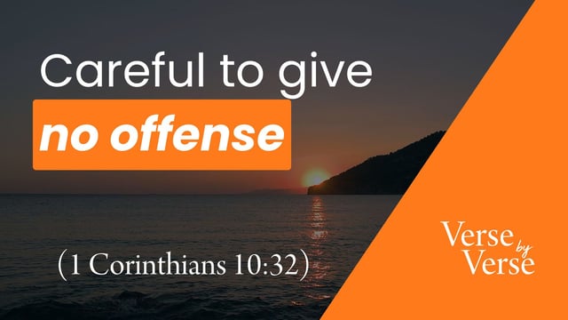 Careful to Give No Offense (1 Corinthians 10:32)