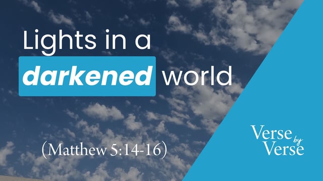 Lights in a Darkened World (Matthew 5:14-16)