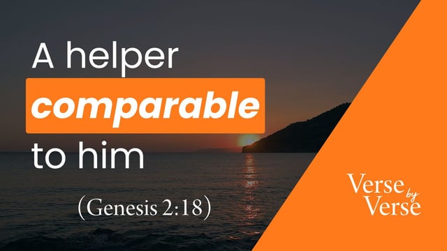 A Helper Comparable to Him (Genesis 2:18)