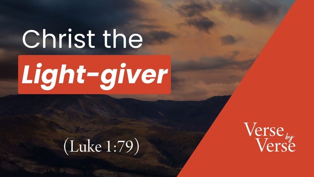 Christ the Light-Giver (Luke 1:79)