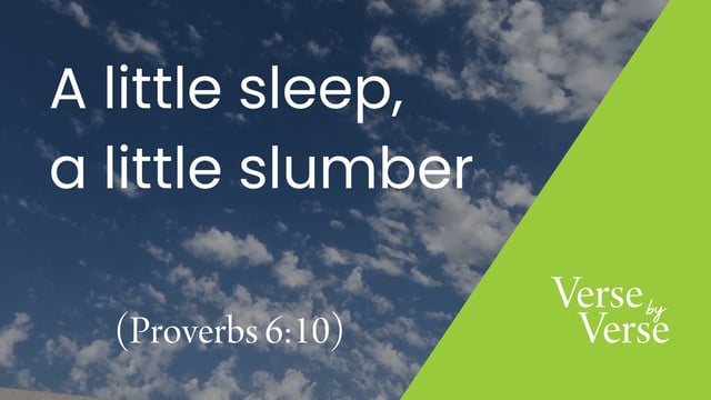 A Little Sleep, a Little Slumber (Proverbs 6:10)